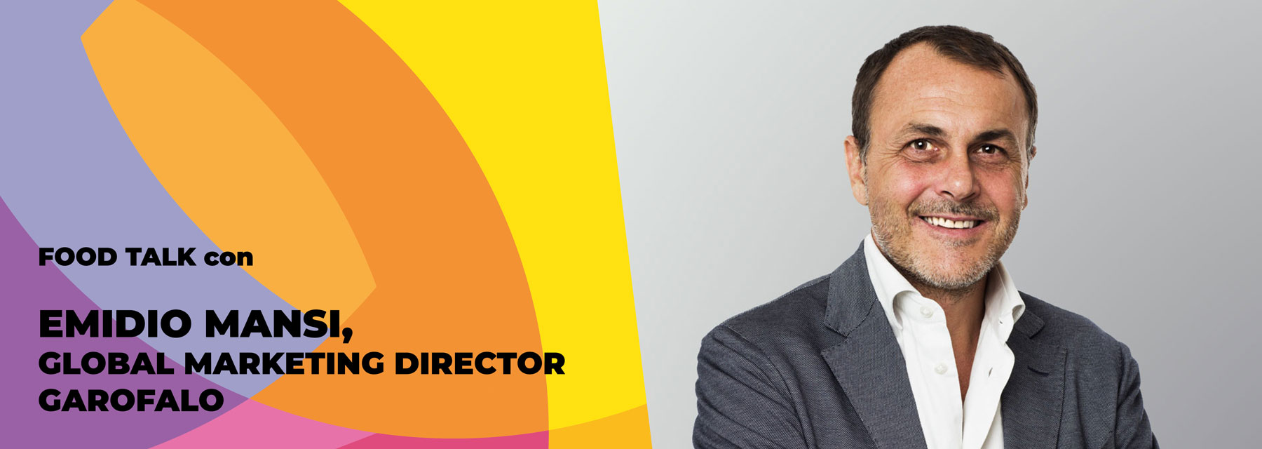 Food Talk con Emidio Mansi Global Marketing Director di Garofalo