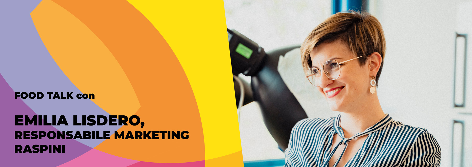 Food Talk con Emilia Lisdero Responsabile Marketing RASPINI